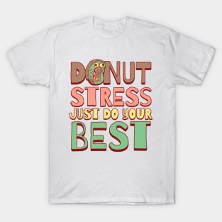 Donut Stress Just Do Your Best T-Shirt